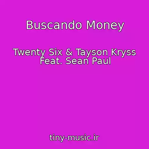 کاور آهنگ Buscando Money از Twenty Six & Tayson Kryss Feat. Sean Paul