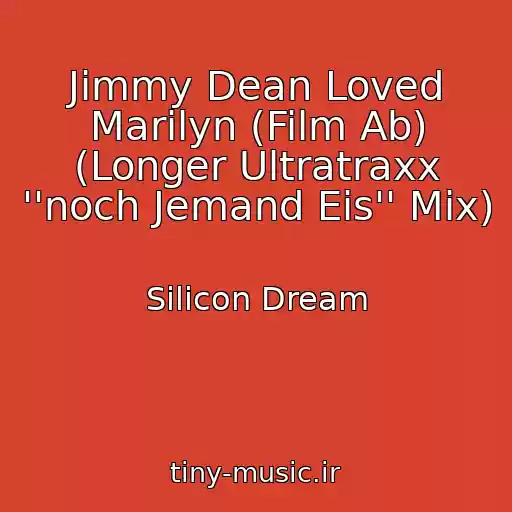 کاور آهنگ Jimmy Dean Loved Marilyn (Film Ab) (Longer Ultratraxx ''noch Jemand Eis'' Mix) از Silicon Dream