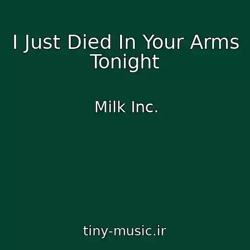 کاور آهنگ I Just Died In Your Arms Tonight از Milk Inc.