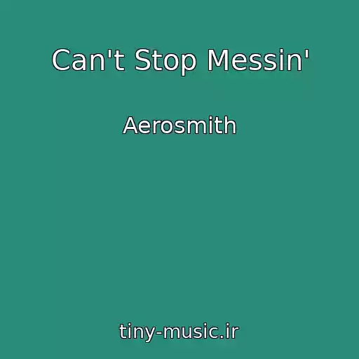 کاور آهنگ Can't Stop Messin' از Aerosmith