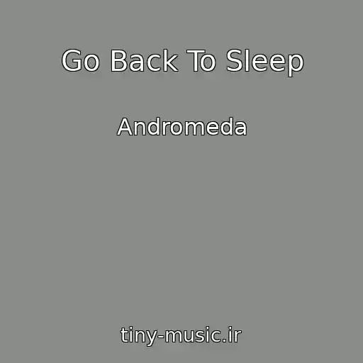 کاور آهنگ Go Back To Sleep از Andromeda