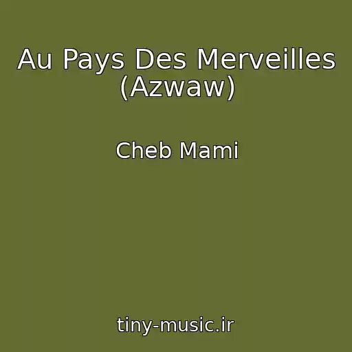 کاور آهنگ Au Pays Des Merveilles (Azwaw) از Cheb Mami