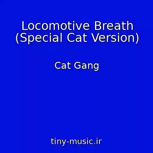 کاور آهنگ Locomotive Breath (Special Cat Version) از Cat Gang