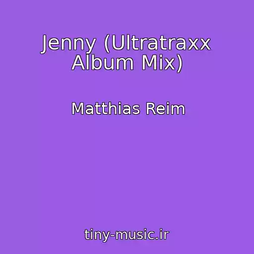 کاور آهنگ Jenny (Ultratraxx Album Mix) از Matthias Reim