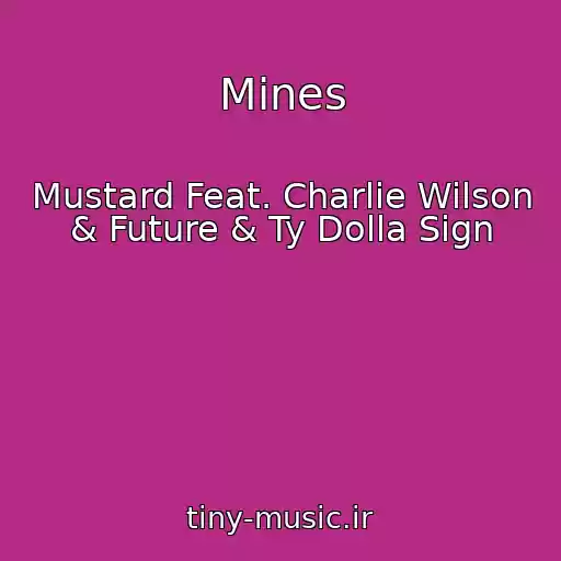 کاور آهنگ Mines از Mustard Feat. Charlie Wilson & Future & Ty Dolla Sign