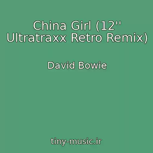 کاور آهنگ China Girl (12'' Ultratraxx Retro Remix) از David Bowie