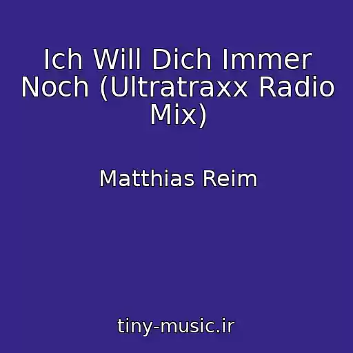 کاور آهنگ Ich Will Dich Immer Noch (Ultratraxx Radio Mix) از Matthias Reim