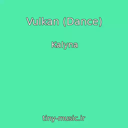 کاور آهنگ Vulkan (Dance) از Kalyna