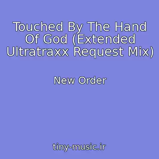 کاور آهنگ Touched By The Hand Of God (Extended Ultratraxx Request Mix) از New Order