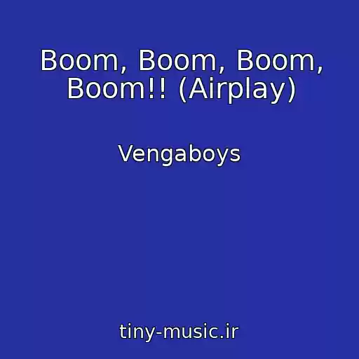 کاور آهنگ Boom, Boom, Boom, Boom!! (Airplay) از Vengaboys