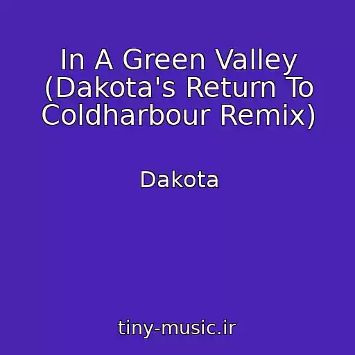 کاور آهنگ In A Green Valley (Dakota's Return To Coldharbour Remix) از Dakota