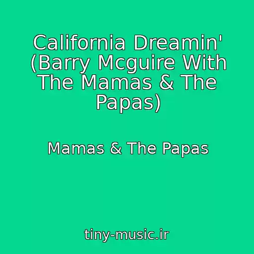 کاور آهنگ California Dreamin' (Barry Mcguire With The Mamas & The Papas) از Mamas & The Papas