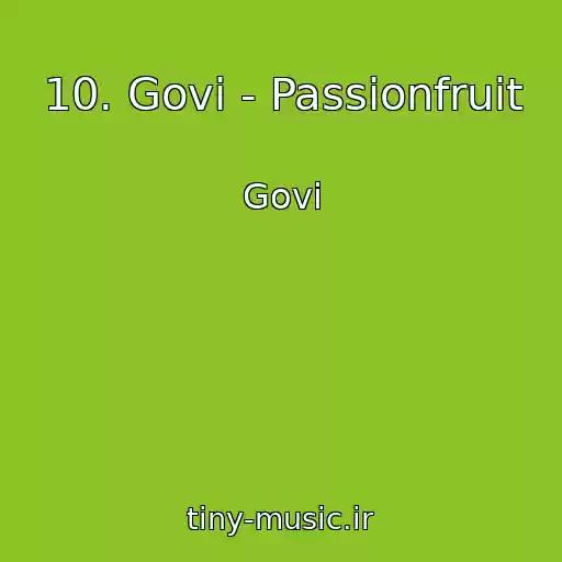 کاور آهنگ 10. Govi - Passionfruit از Govi