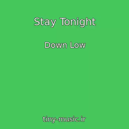 کاور آهنگ Stay Tonight از Down Low