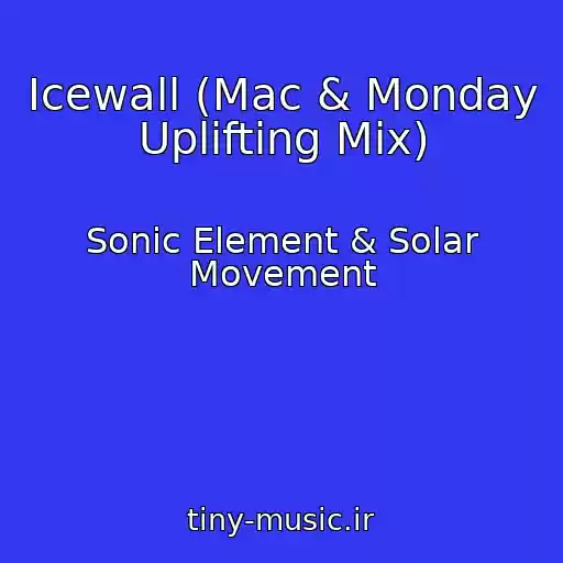 کاور آهنگ Icewall (Mac & Monday Uplifting Mix) از Sonic Element & Solar Movement