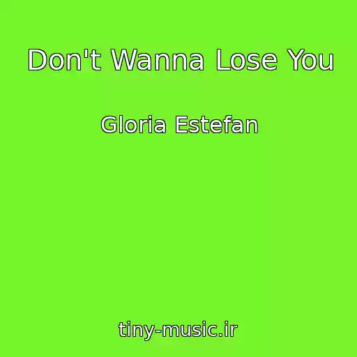 کاور آهنگ Don't Wanna Lose You از Gloria Estefan