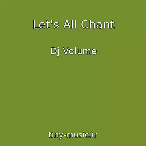 کاور آهنگ Let's All Chant از Dj Volume