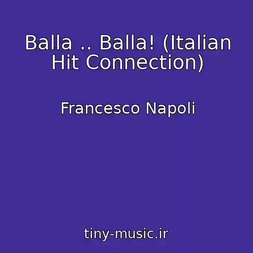 کاور آهنگ Balla .. Balla! (Italian Hit Connection) از Francesco Napoli