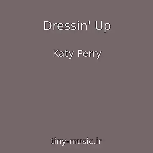 کاور آهنگ Dressin' Up از Katy Perry