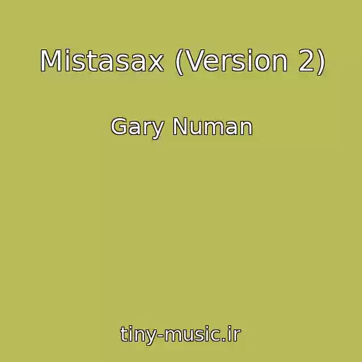 کاور آهنگ Mistasax (Version 2) از Gary Numan