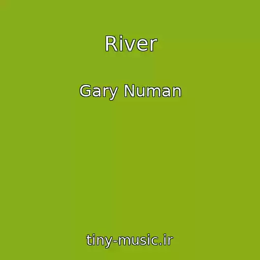 کاور آهنگ River از Gary Numan
