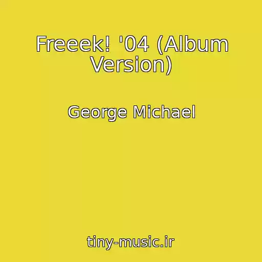 کاور آهنگ Freeek! '04 (Album Version) از George Michael