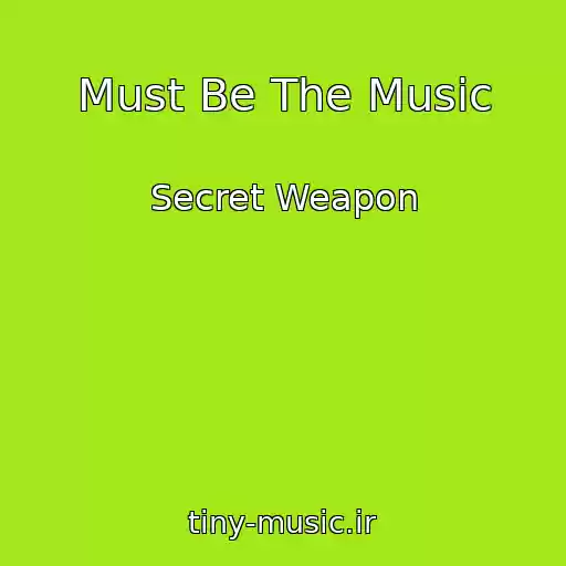 کاور آهنگ Must Be The Music از Secret Weapon