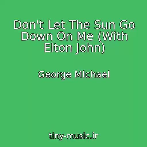 کاور آهنگ Don't Let The Sun Go Down On Me (With Elton John) از George Michael
