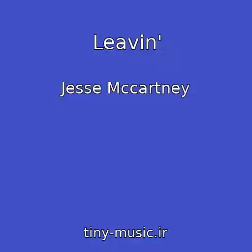 کاور آهنگ Leavin' از Jesse Mccartney
