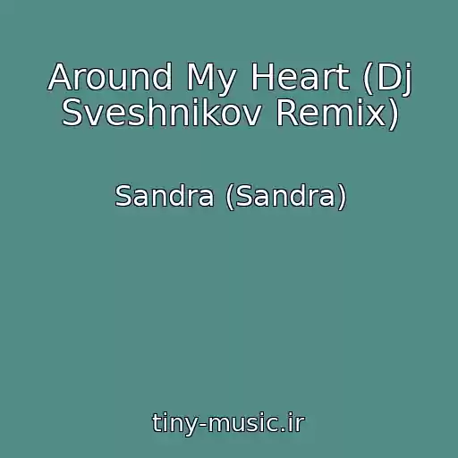 کاور آهنگ Around My Heart (Dj Sveshnikov Remix) از Sandra (Sandra)