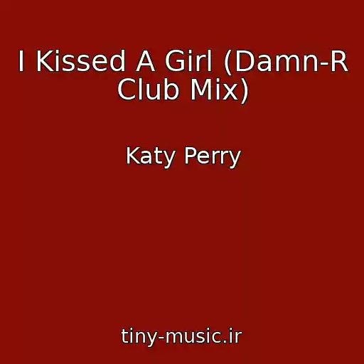 کاور آهنگ I Kissed A Girl (Damn-R Club Mix) از Katy Perry