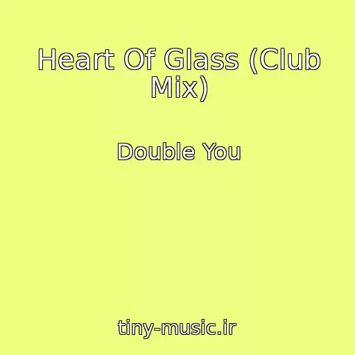 کاور آهنگ Heart Of Glass (Club Mix) از Double You