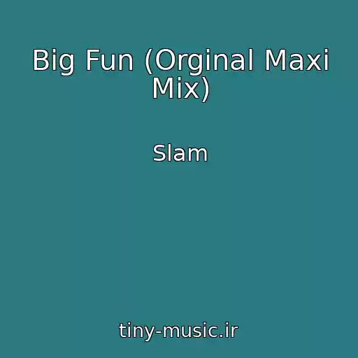کاور آهنگ Big Fun (Orginal Maxi Mix) از Slam