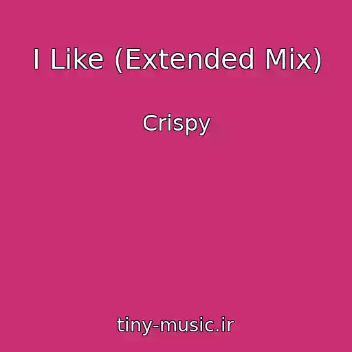 کاور آهنگ I Like (Extended Mix) از Crispy