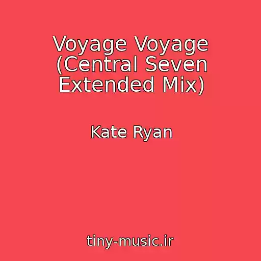 کاور آهنگ Voyage Voyage (Central Seven Extended Mix) از Kate Ryan