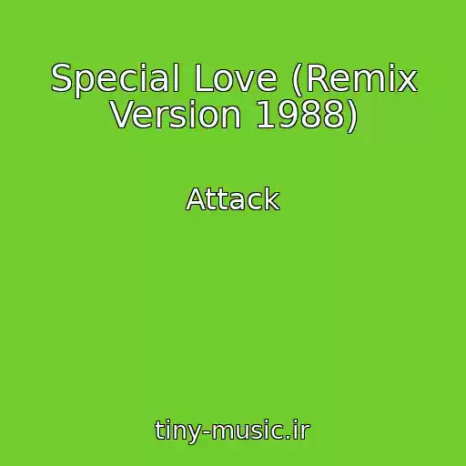 کاور آهنگ Special Love (Remix Version 1988) از Attack