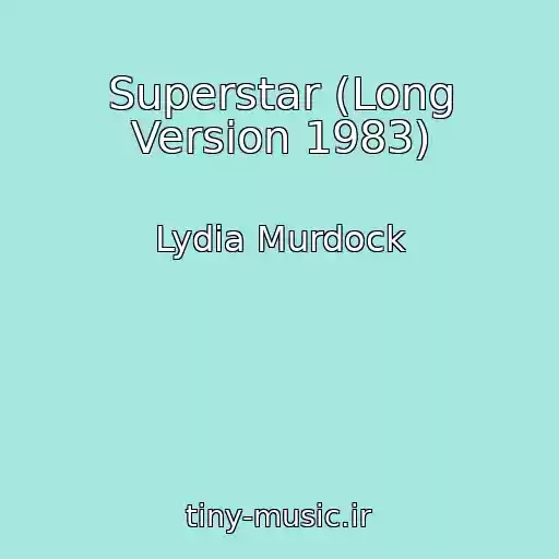 کاور آهنگ Superstar (Long Version 1983) از Lydia Murdock