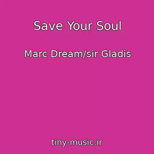 کاور آهنگ Save Your Soul از Marc Dream/sir Gladis