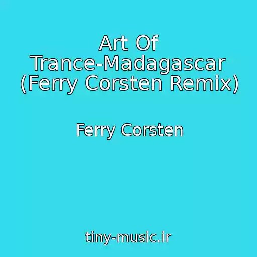 کاور آهنگ Art Of Trance-Madagascar (Ferry Corsten Remix) از Ferry Corsten