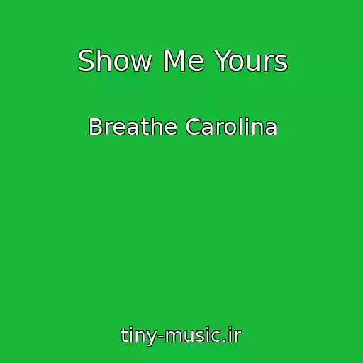 کاور آهنگ Show Me Yours از Breathe Carolina