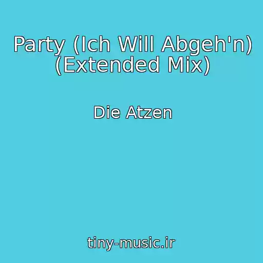 کاور آهنگ Party (Ich Will Abgeh'n) (Extended Mix) از Die Atzen