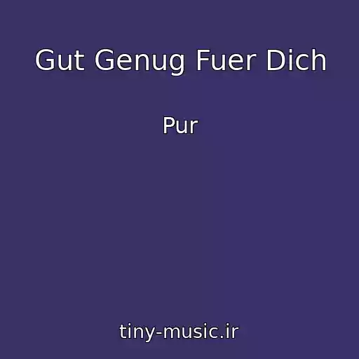 کاور آهنگ Gut Genug Fuer Dich از Pur