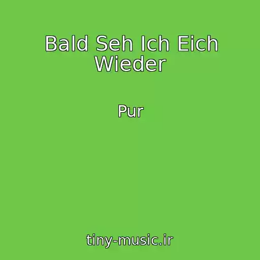 کاور آهنگ Bald Seh Ich Eich Wieder از Pur