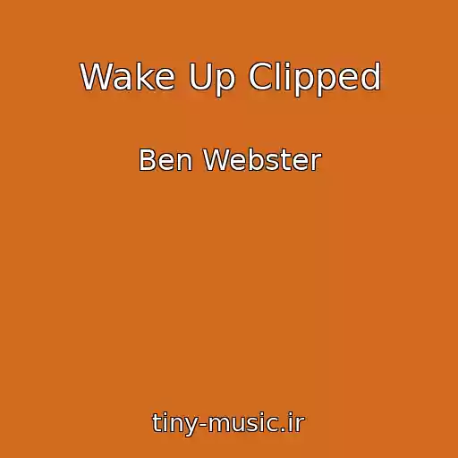 کاور آهنگ Wake Up Clipped از Ben Webster