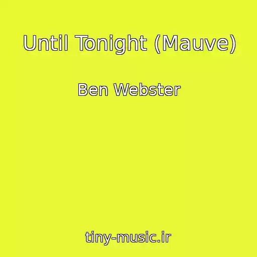 کاور آهنگ Until Tonight (Mauve) از Ben Webster