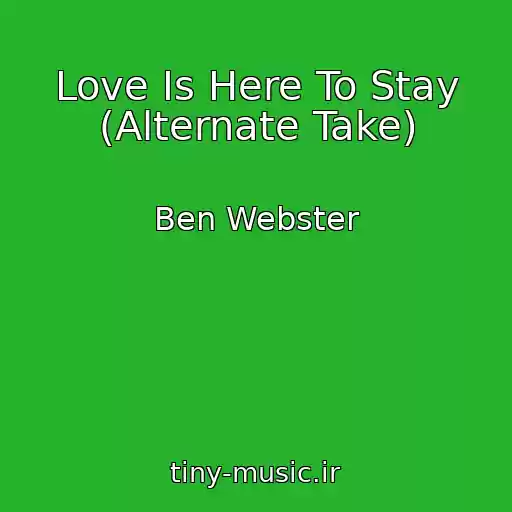 کاور آهنگ Love Is Here To Stay (Alternate Take) از Ben Webster