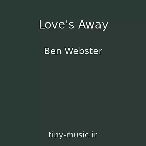 کاور آهنگ Love's Away از Ben Webster