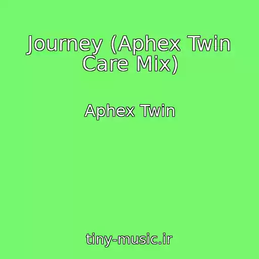 کاور آهنگ Journey (Aphex Twin Care Mix) از Aphex Twin