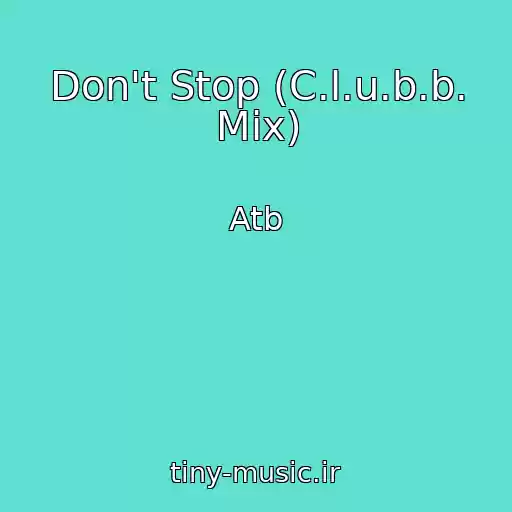 کاور آهنگ Don't Stop (C.l.u.b.b. Mix) از Atb