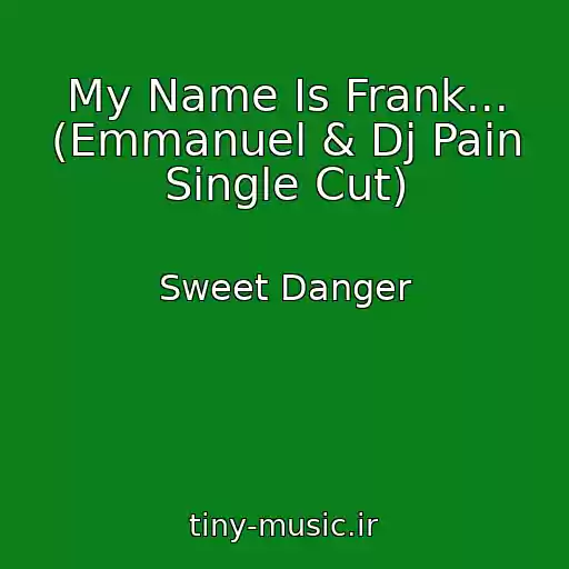 کاور آهنگ My Name Is Frank... (Emmanuel & Dj Pain Single Cut) از Sweet Danger